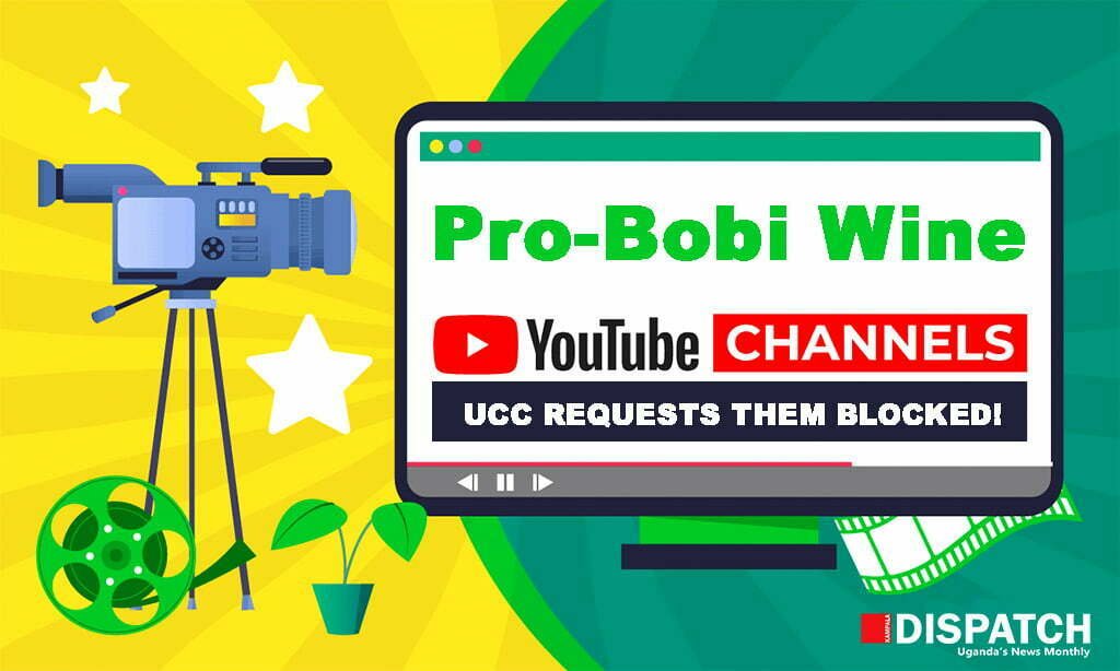 UCC writes to Google- wants Pro-Bobi Wine YouTube Channels blocked